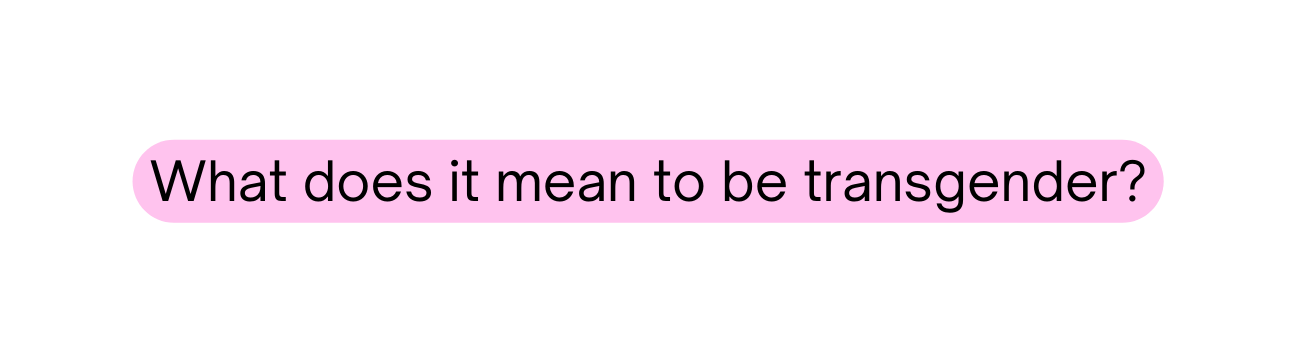 What does it mean to be transgender